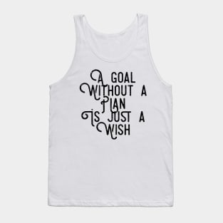 a goal without a plan is just a wish Tank Top